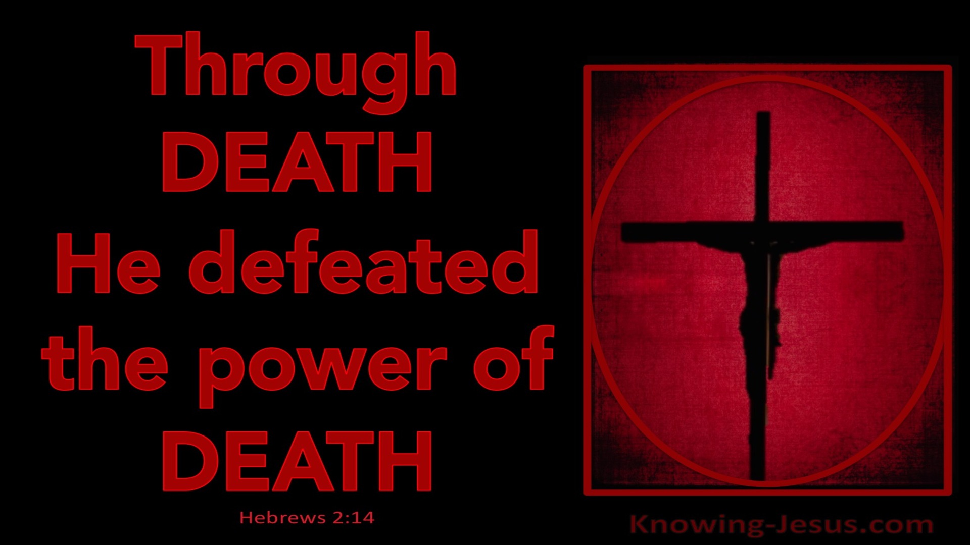 Hebrews 2:14 Through Death He Defeated Death (black)